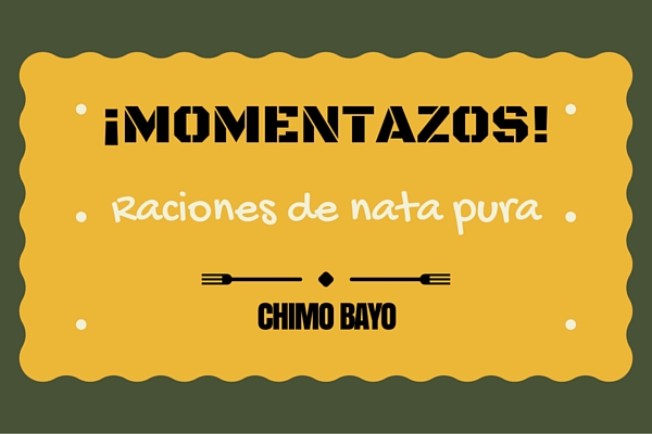 MOMENTAZOS CHIMO BAYO